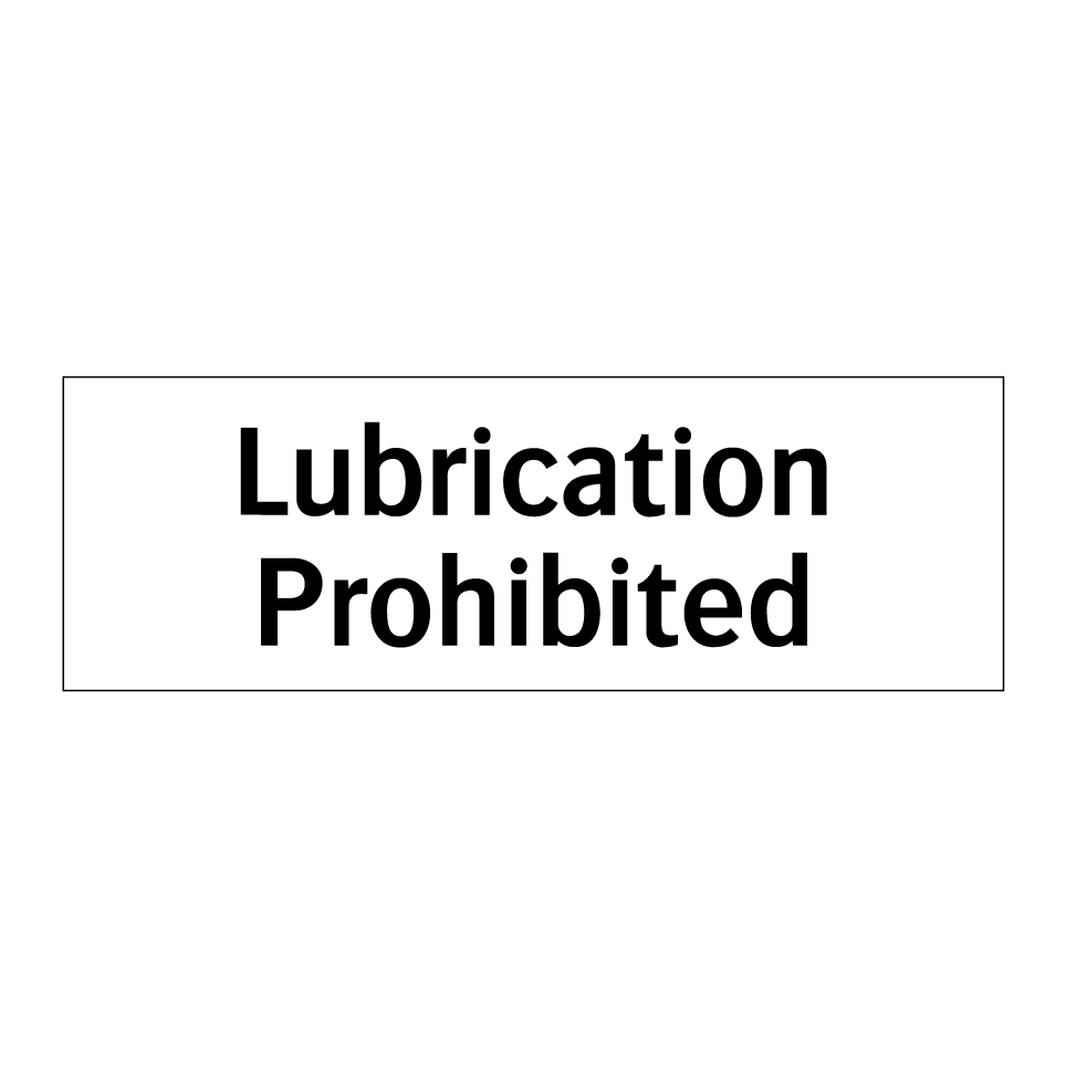Lubrication Prohibited