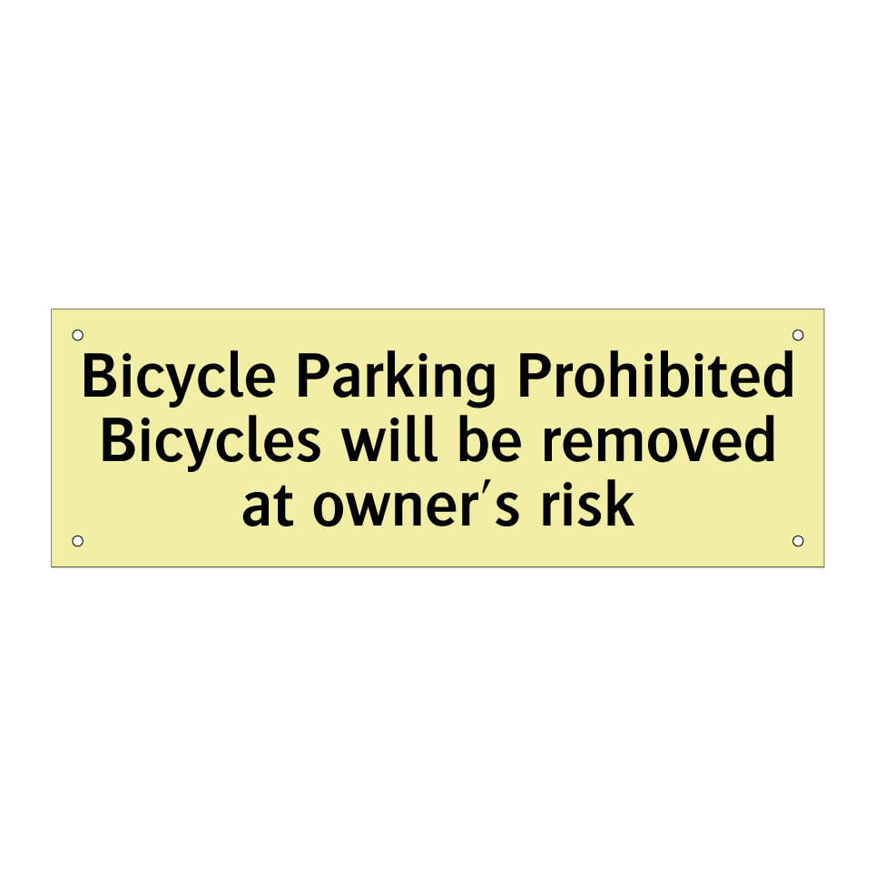 Bicycle Parking Prohibited Bicycles will be removed at owner's risk
