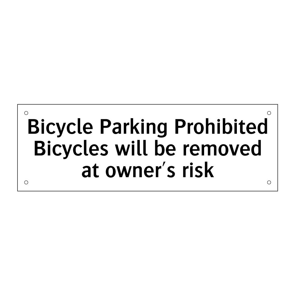 Bicycle Parking Prohibited Bicycles will be removed at owner's risk
