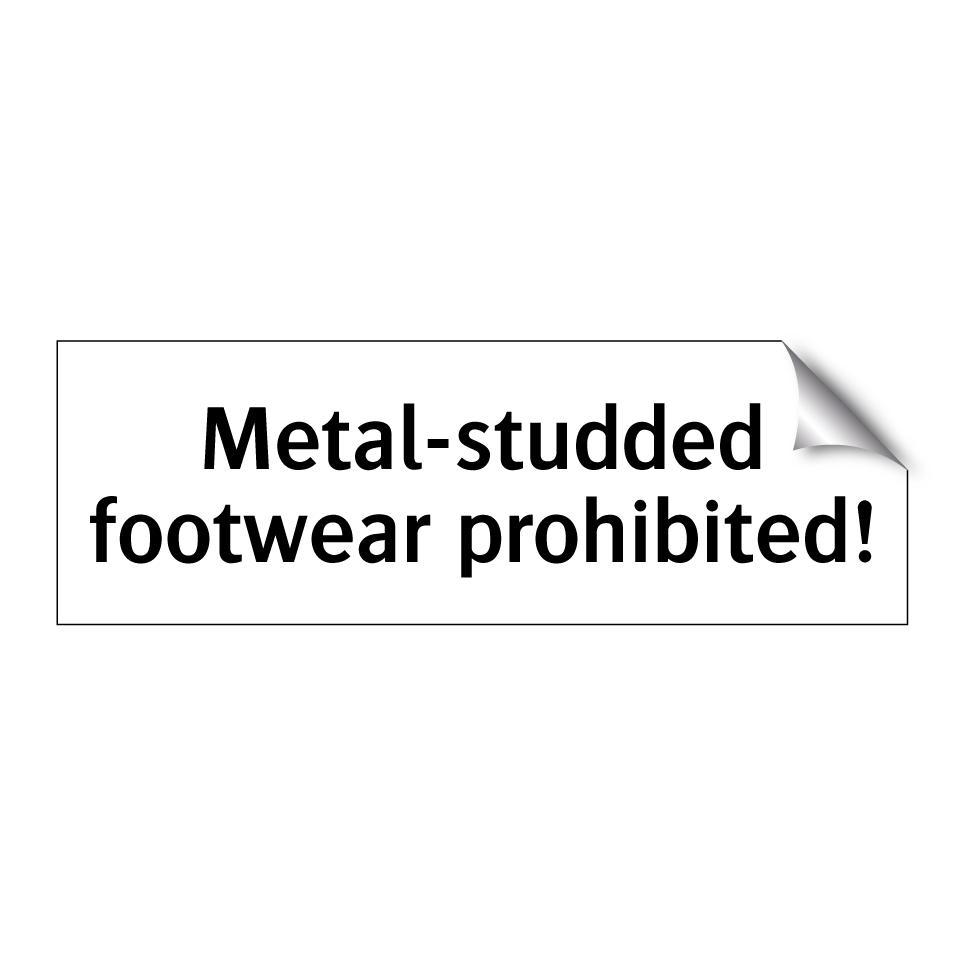 Metal-studded footwear prohibited!