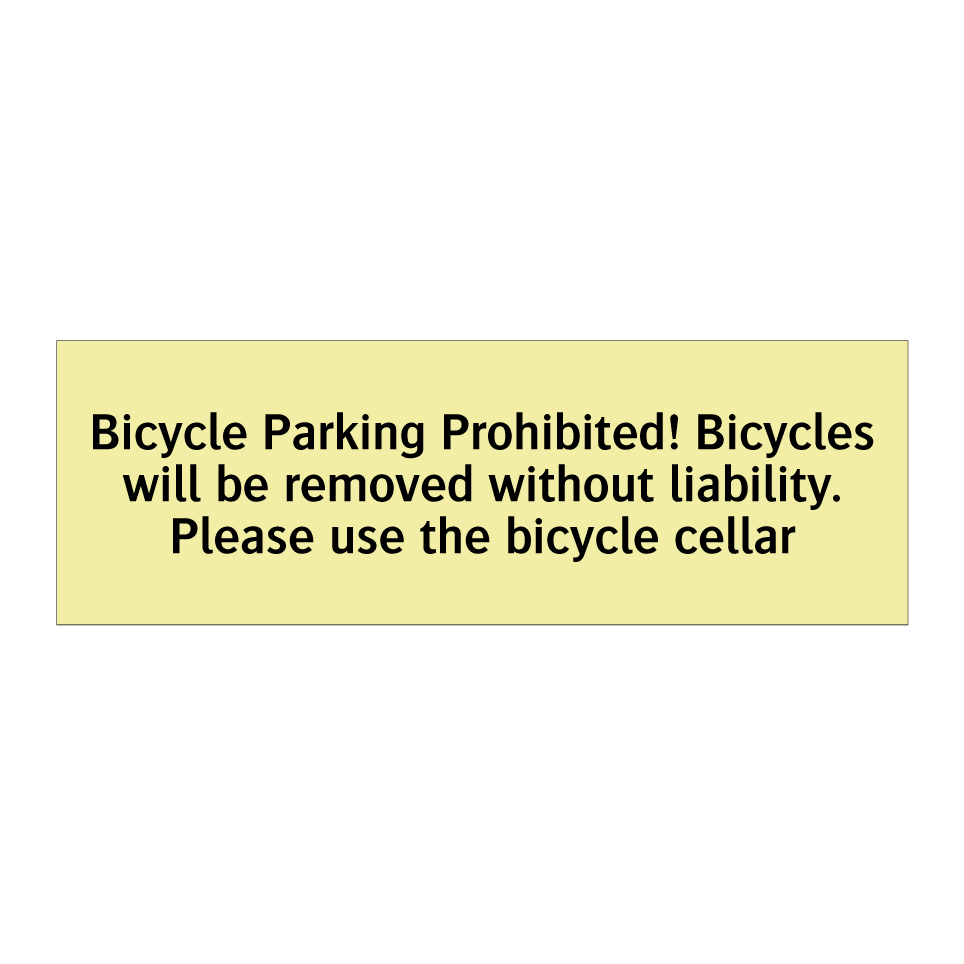 Bicycle Parking Prohibited! Bicycles will be removed without liability. Please use the bicycle cellar