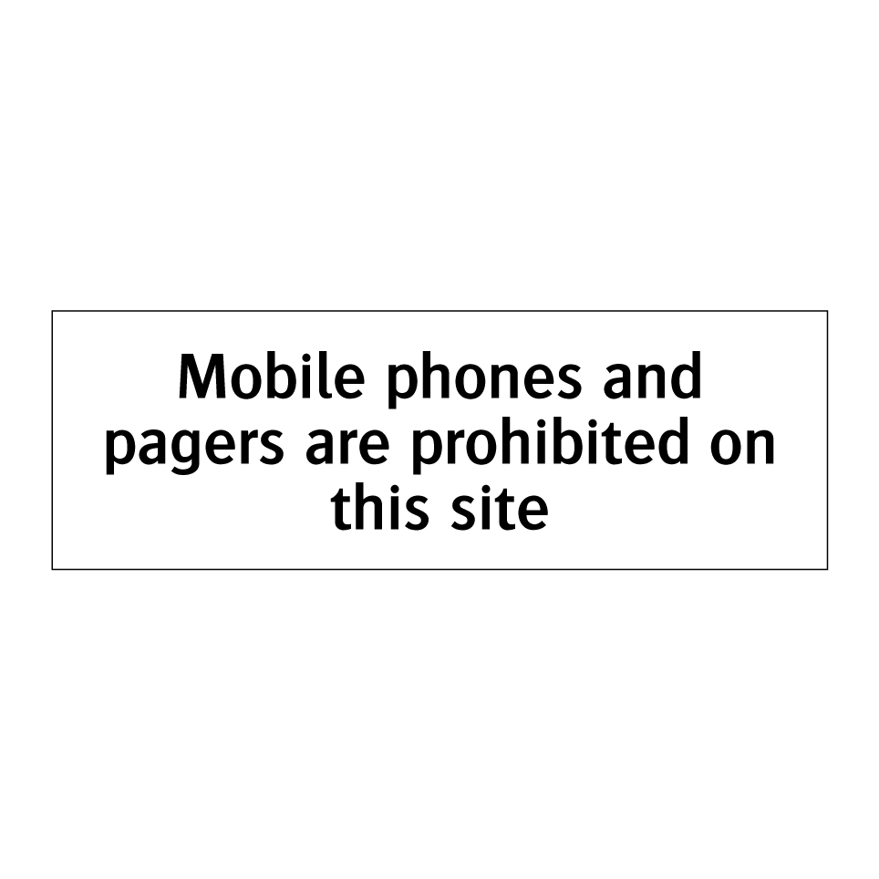 Mobile phones and pagers are prohibited on this site