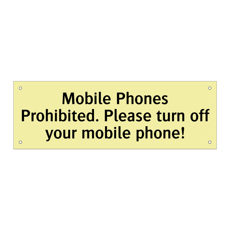Mobile Phones Prohibited. Please turn off your mobile phone!