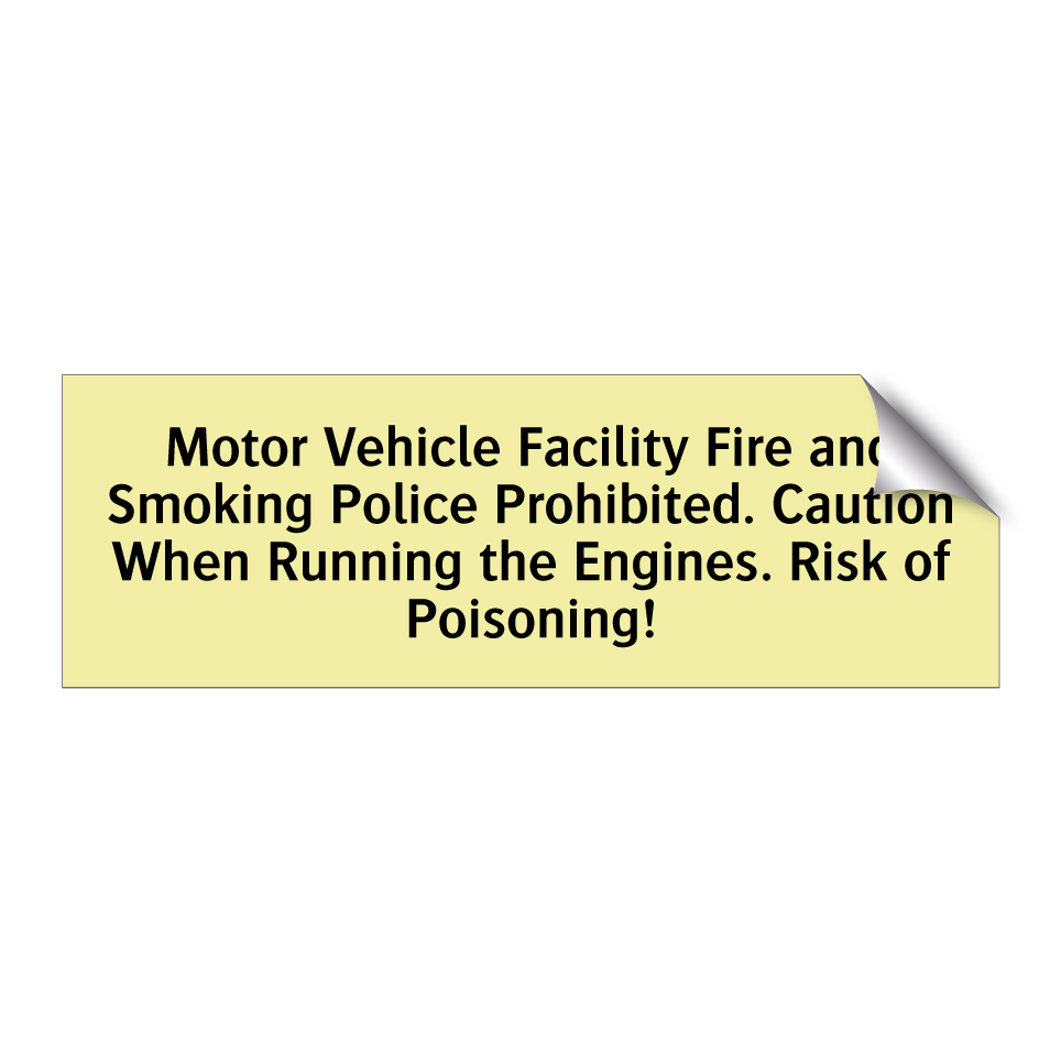 Motor Vehicle Facility Fire and Smoking Police Prohibited. Caution When Running the Engines. Risk of Poisoning!