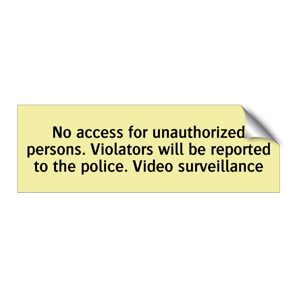 No access for unauthorized persons. Violators will be reported to the police. Video surveillance