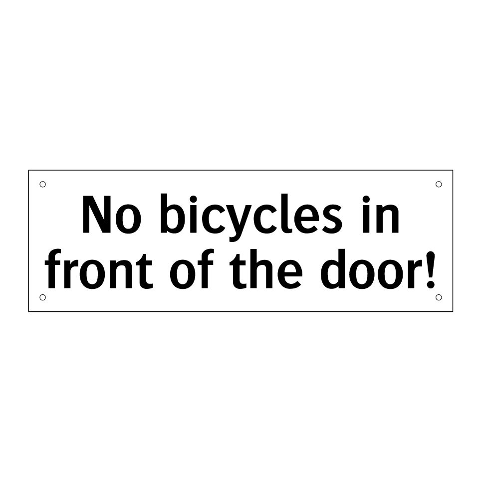 No bicycles in front of the door!