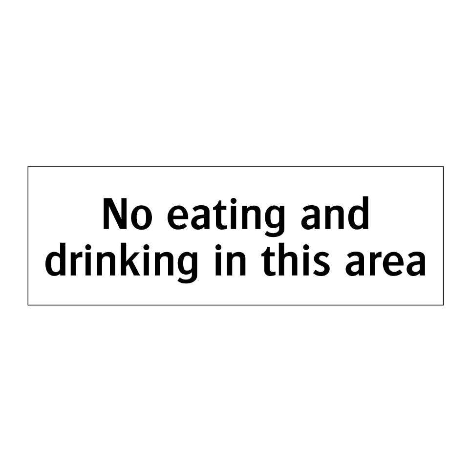 No eating and drinking in this area