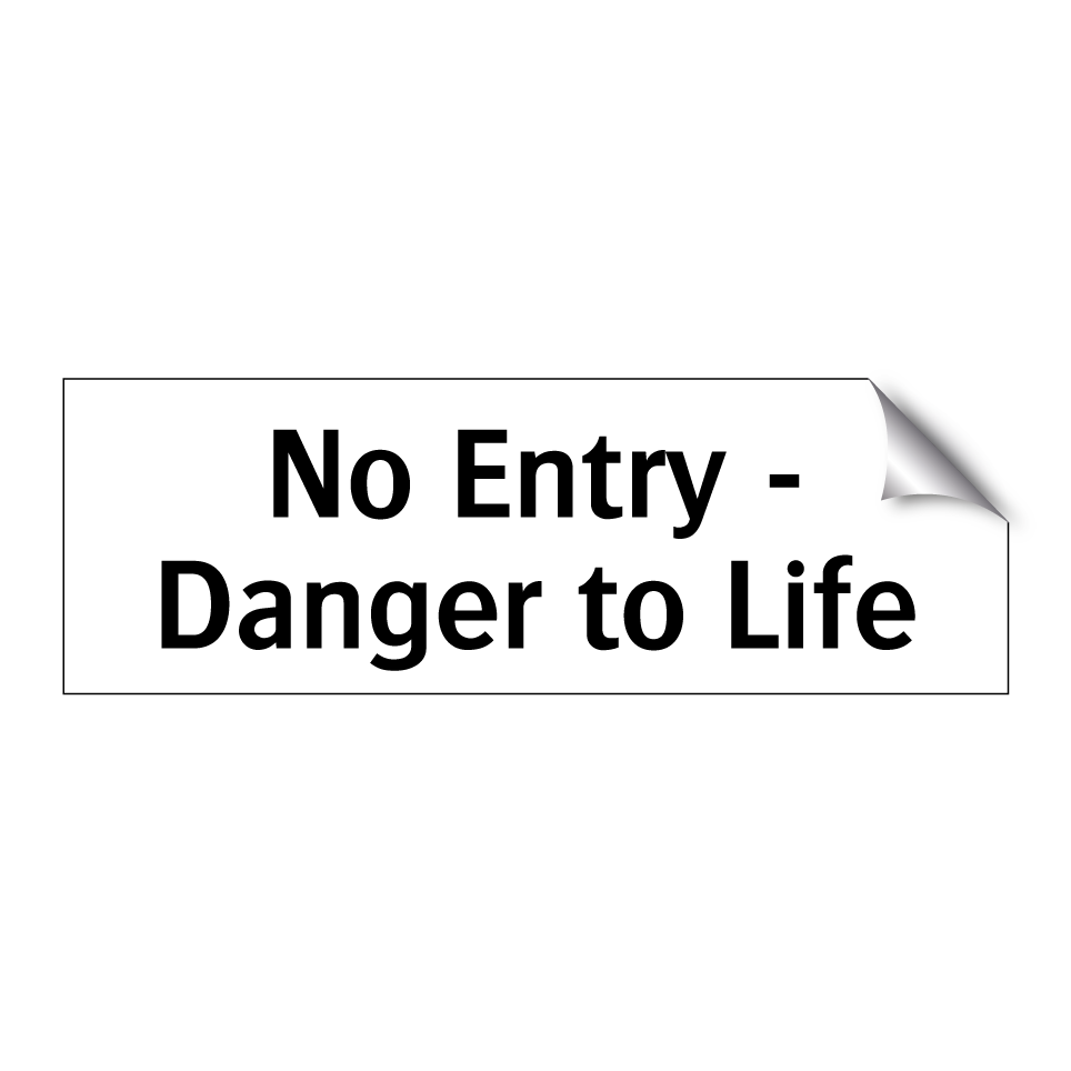 No Entry - Danger to Life