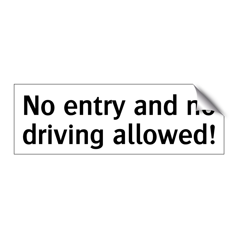 No entry and no driving allowed!