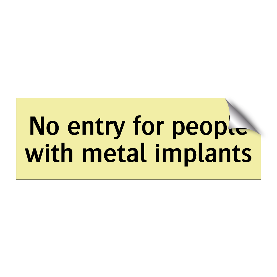 No entry for people with metal implants