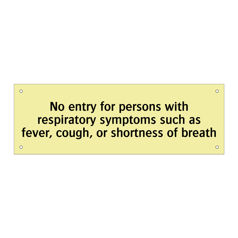 No entry for persons with respiratory symptoms such as fever, cough, or shortness of breath
