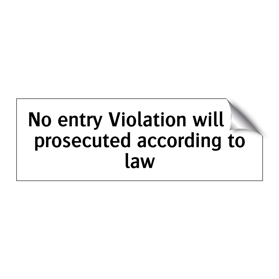 No entry Violation will be prosecuted according to law