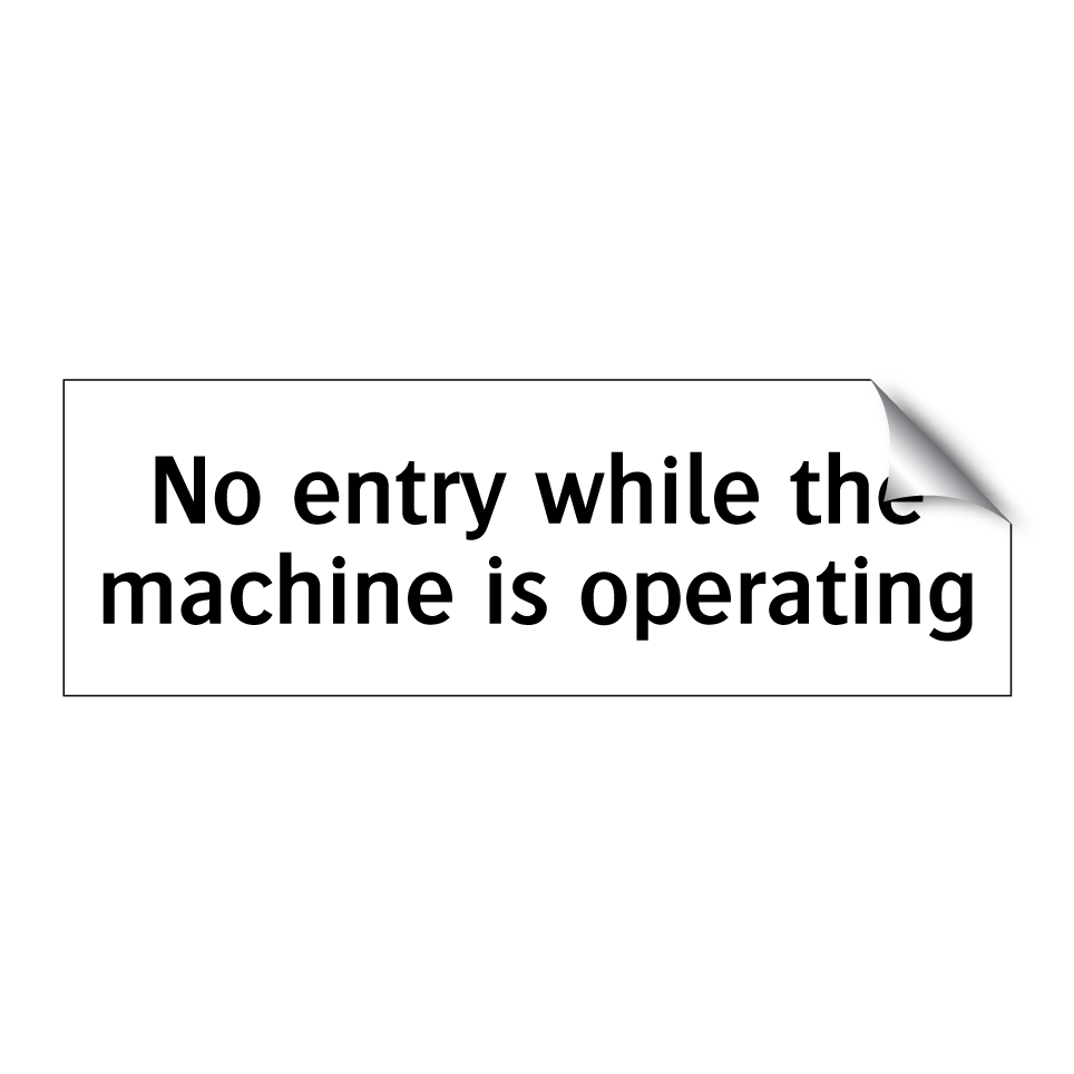 No entry while the machine is operating