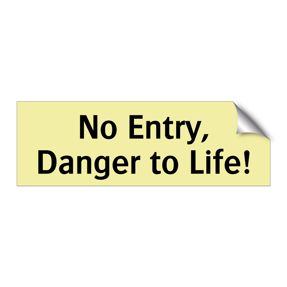 No Entry, Danger to Life!