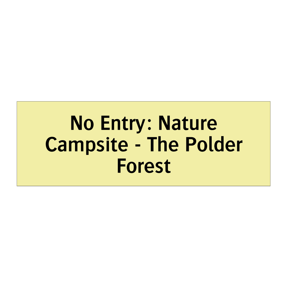 No Entry: Nature Campsite - The Polder Forest