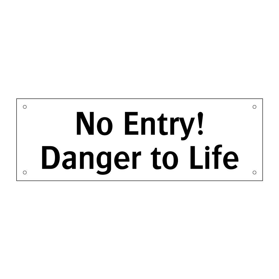 No Entry! Danger to Life