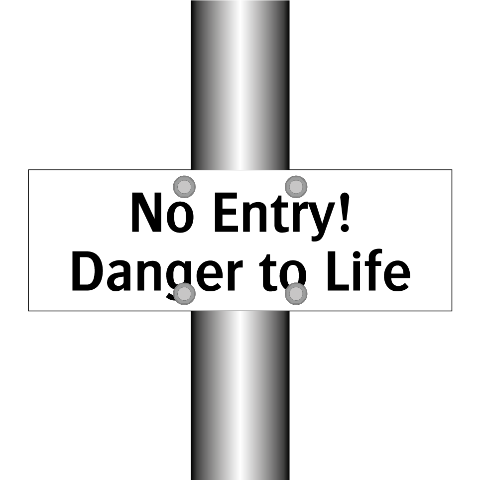 No Entry! Danger to Life