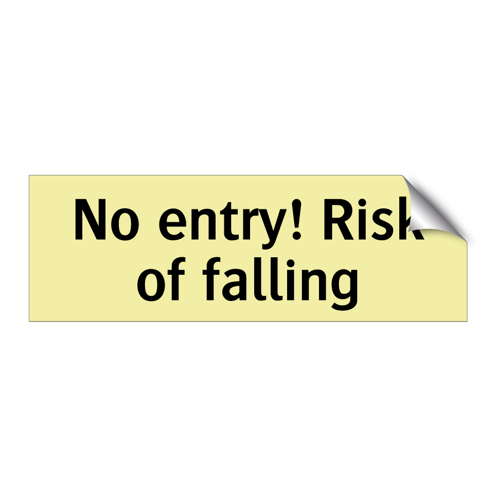 No entry! Risk of falling