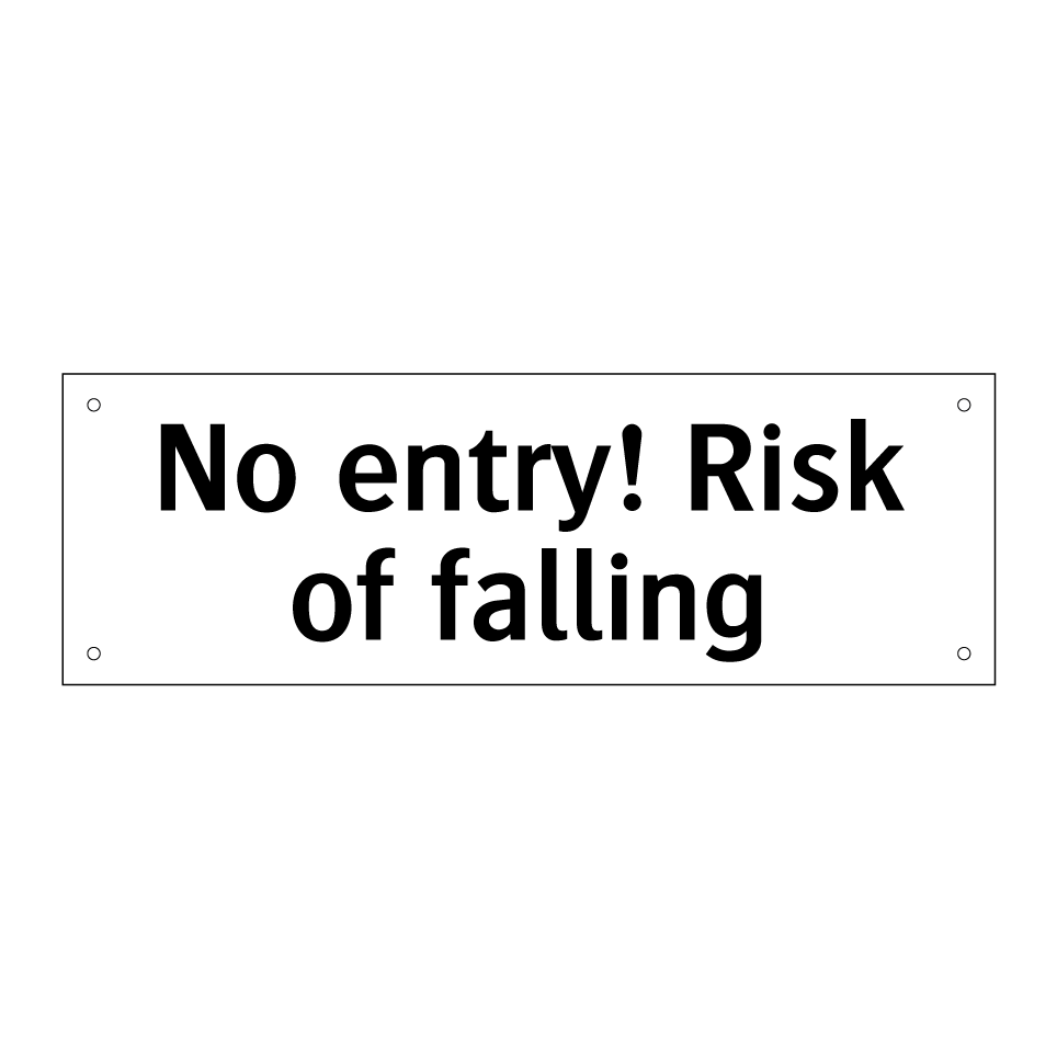 No entry! Risk of falling
