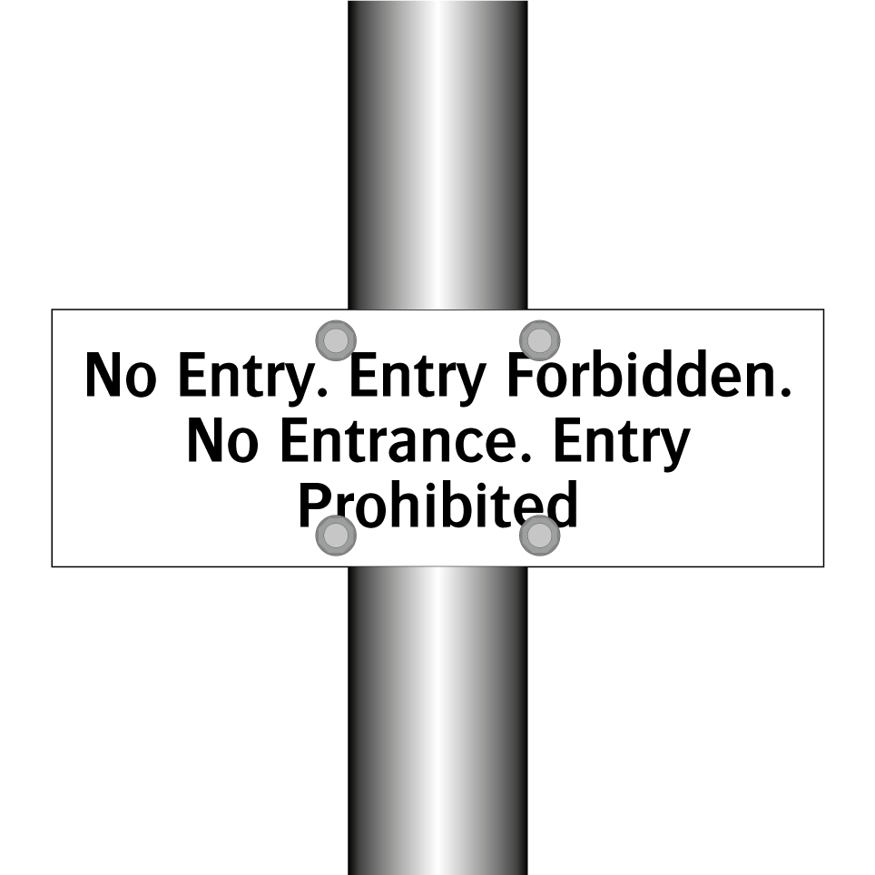 No Entry. Entry Forbidden. No Entrance. Entry Prohibited