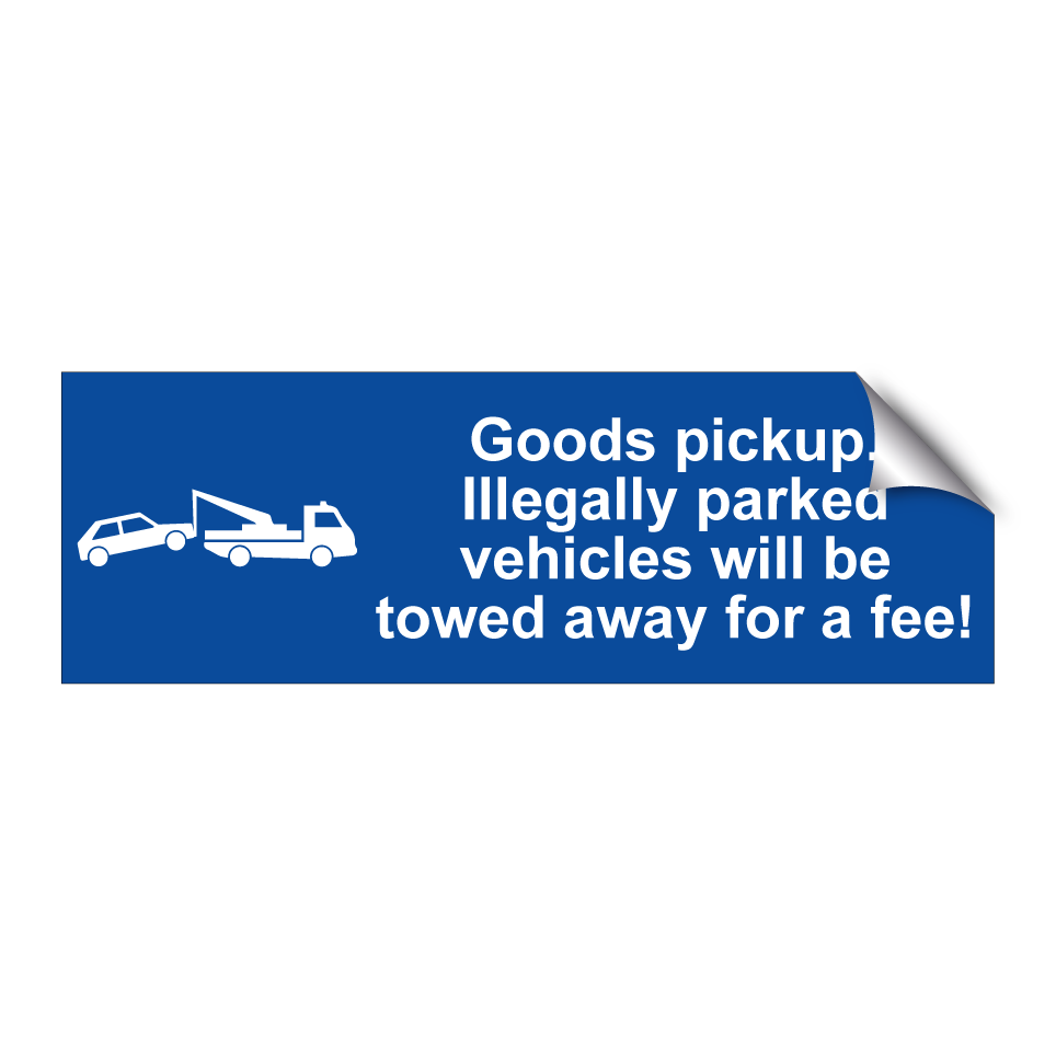 Goods pickup. Illegally parked vehicles will be towed away for a fee!