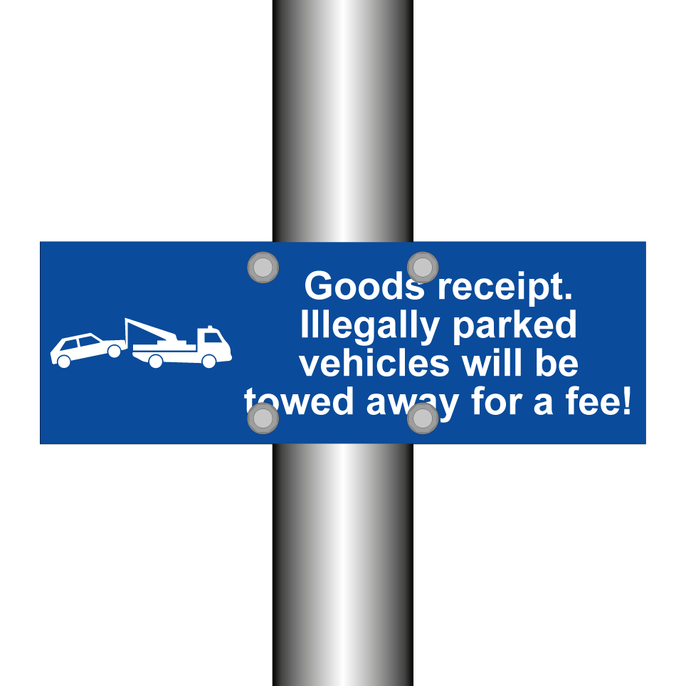 Goods receipt. Illegally parked vehicles will be towed away for a fee!