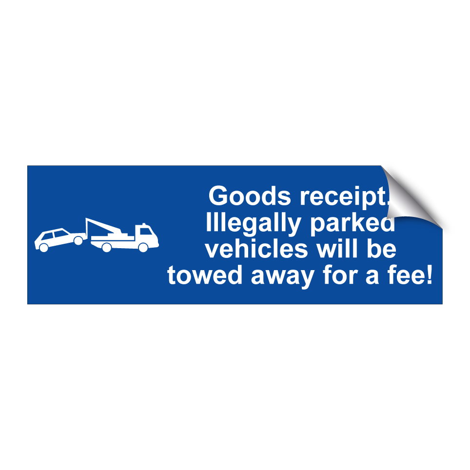 Goods receipt. Illegally parked vehicles will be towed away for a fee!
