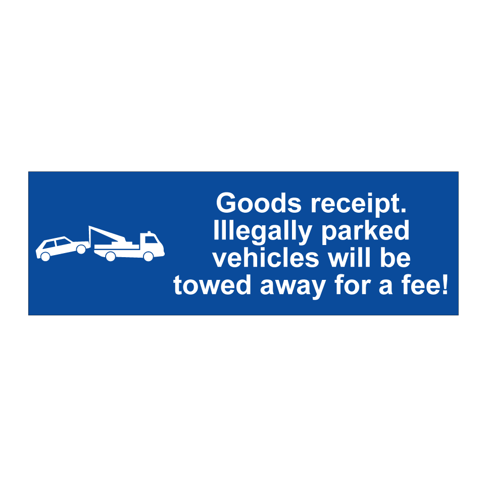 Goods receipt. Illegally parked vehicles will be towed away for a fee!