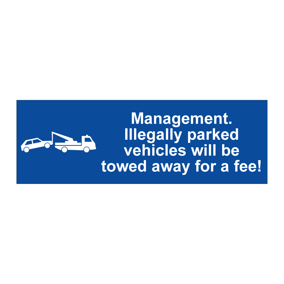 Management. Illegally parked vehicles will be towed away for a fee!
