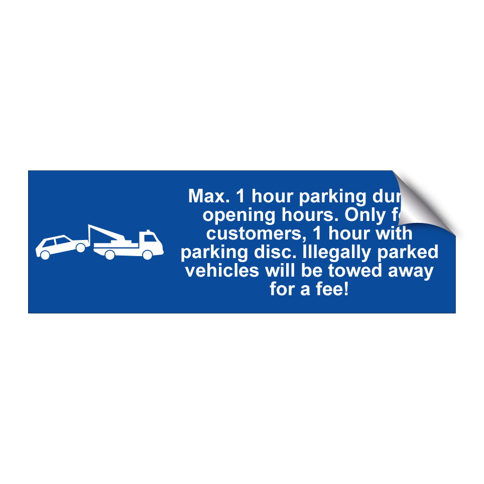 Max. 1 hour parking during opening hours. Only for customers, 1 hour with parking disc. Illegally parked vehicles will be towed away for a fee!