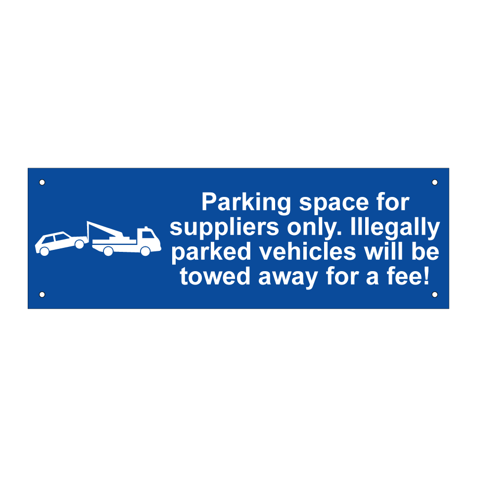 Parking space for suppliers only. Illegally parked vehicles will be towed away for a fee!