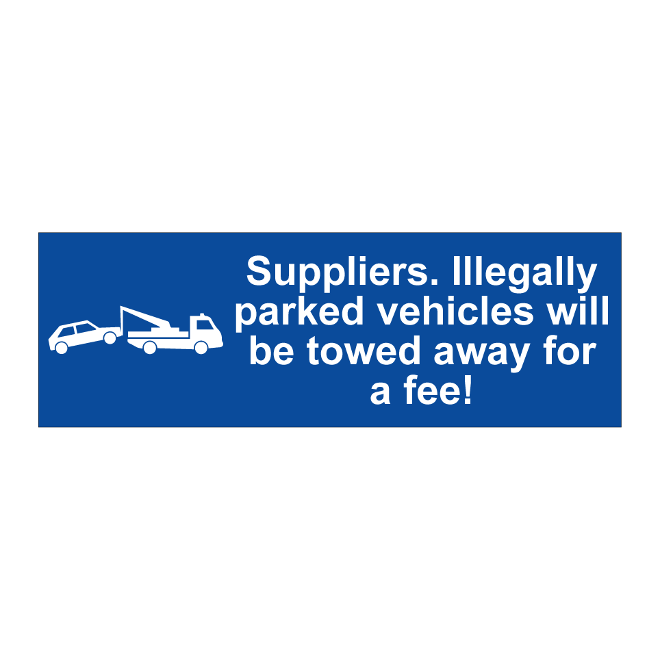 Suppliers. Illegally parked vehicles will be towed away for a fee!