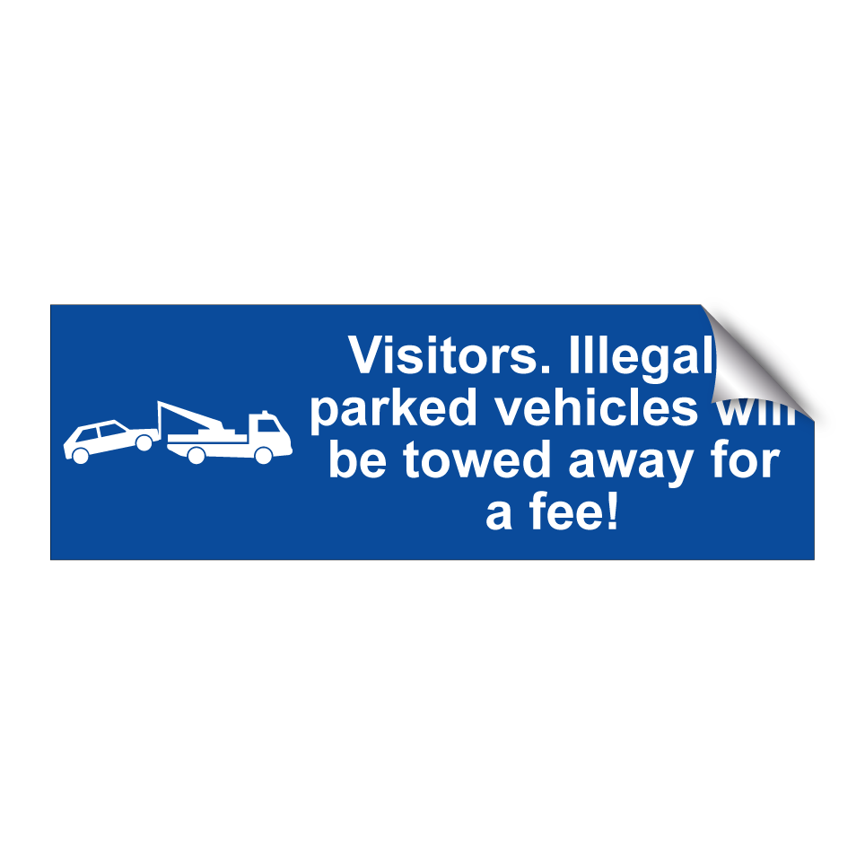 Visitors. Illegally parked vehicles will be towed away for a fee!