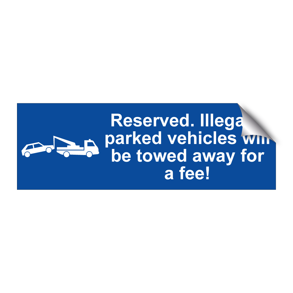 Reserved. Illegally parked vehicles will be towed away for a fee!