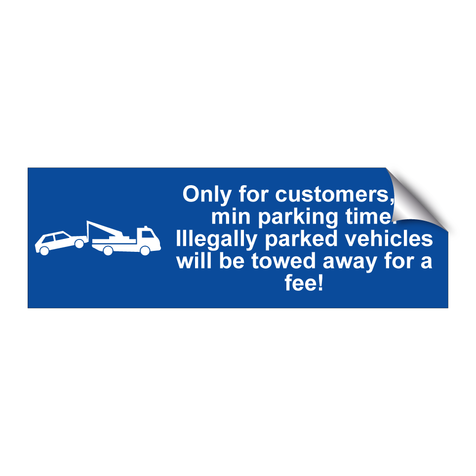 Only for customers, 30 min parking time. Illegally parked vehicles will be towed away for a fee!