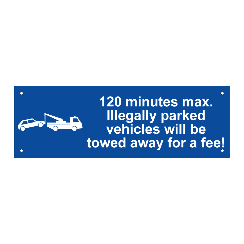 120 minutes max. Illegally parked vehicles will be towed away for a fee!