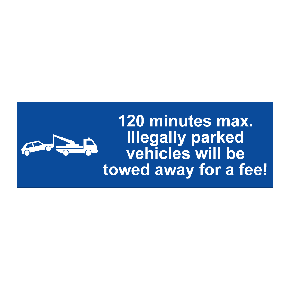120 minutes max. Illegally parked vehicles will be towed away for a fee!