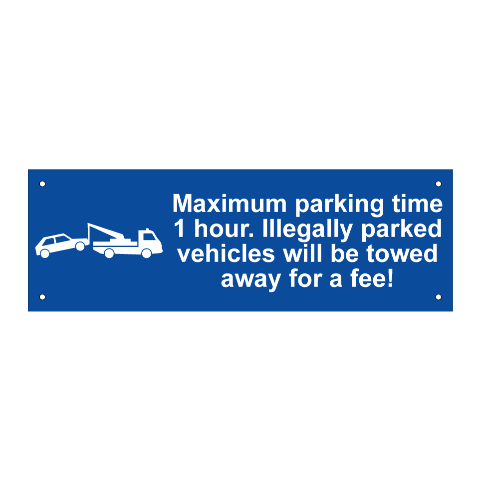 Maximum parking time 1 hour. Illegally parked vehicles will be towed away for a fee!