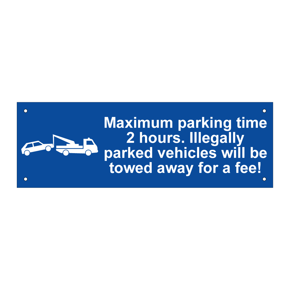 Maximum parking time 2 hours. Illegally parked vehicles will be towed away for a fee!