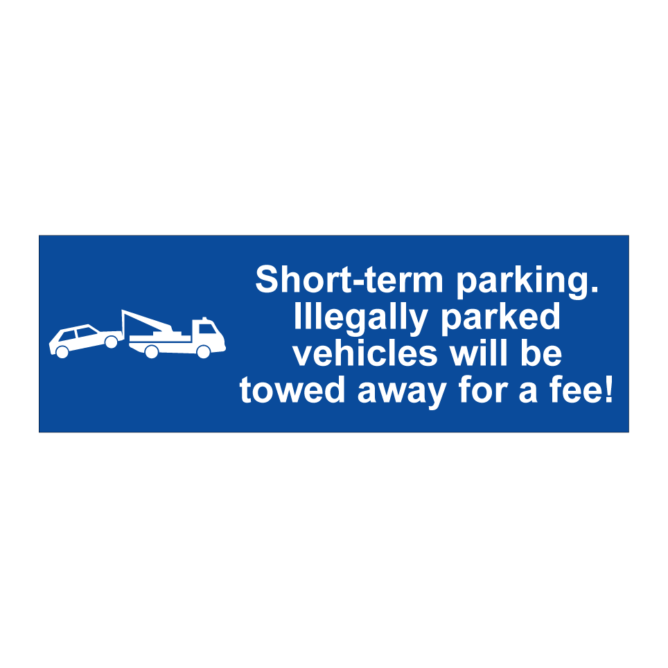 Short-term parking. Illegally parked vehicles will be towed away for a fee!