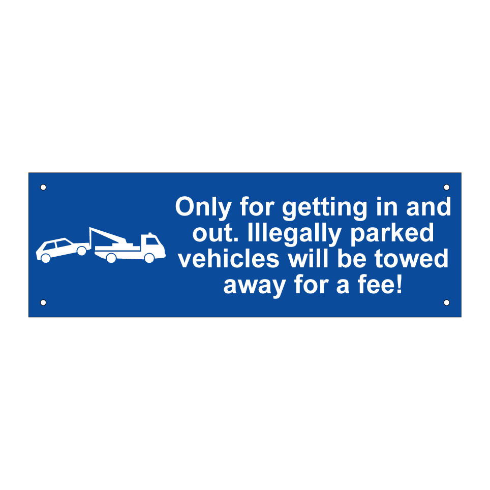 Only for getting in and out. Illegally parked vehicles will be towed away for a fee!
