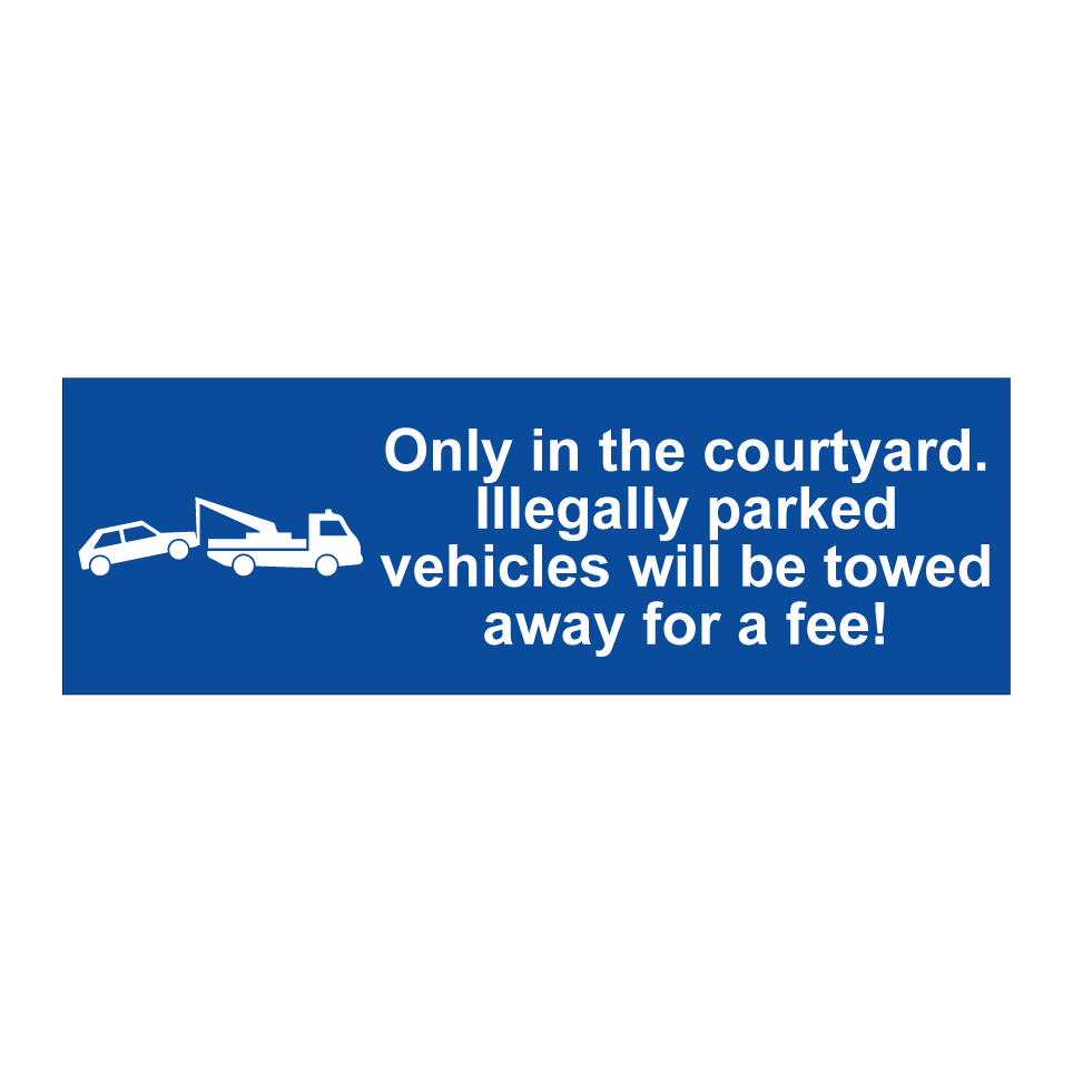 Only in the courtyard. Illegally parked vehicles will be towed away for a fee!