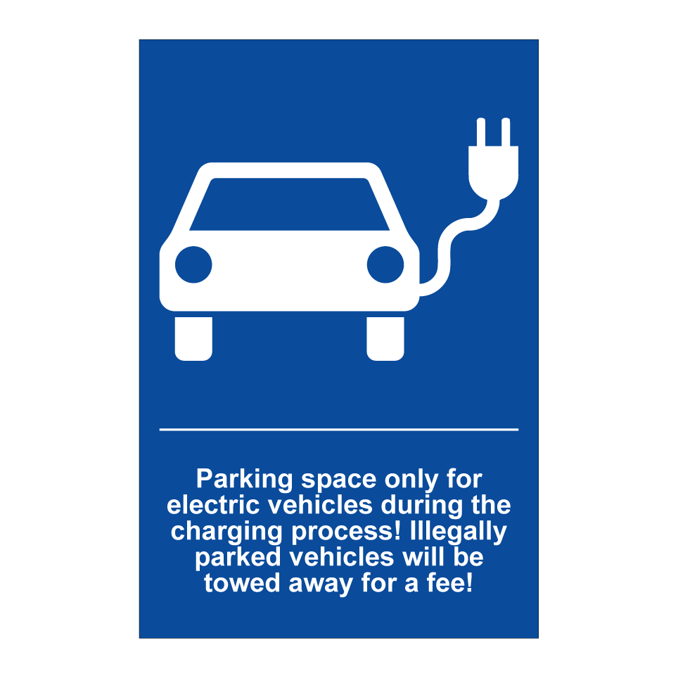 Parking space only for electric vehicles during the charging process! Illegally parked vehicles will be towed away for a fee!