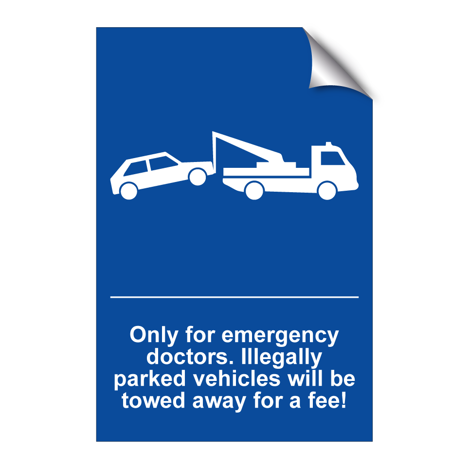 Only for emergency doctors. Illegally parked vehicles will be towed away for a fee!