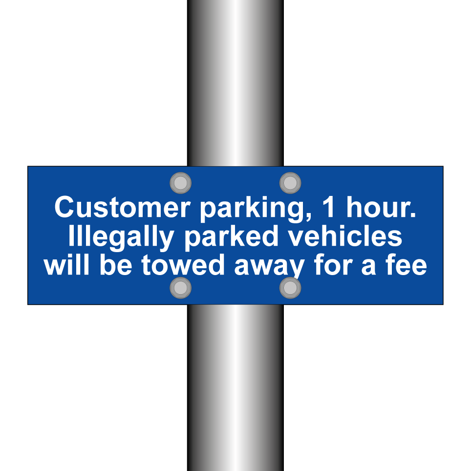 Customer parking, 1 hour. Illegally parked vehicles will be towed away for a fee