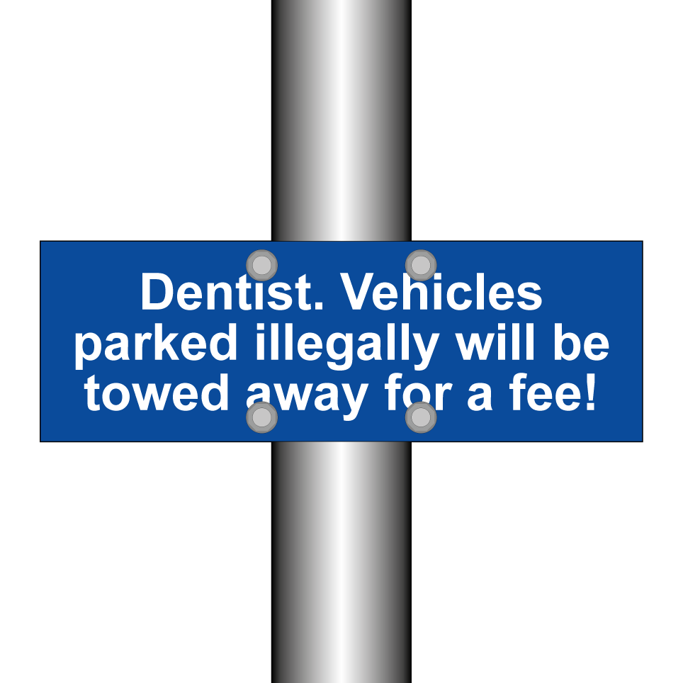 Dentist. Vehicles parked illegally will be towed away for a fee!