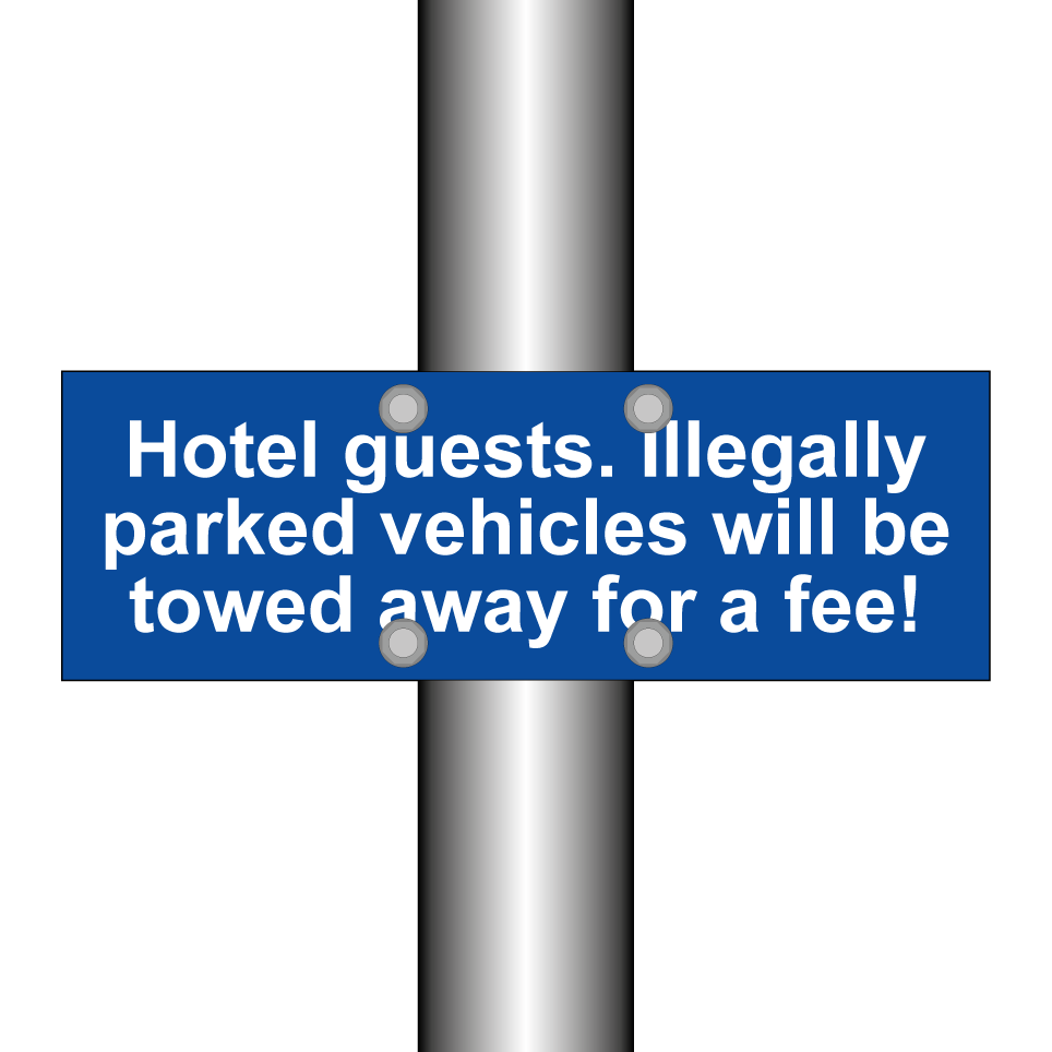 Hotel guests. Illegally parked vehicles will be towed away for a fee!