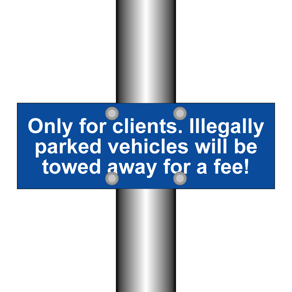Only for clients. Illegally parked vehicles will be towed away for a fee!