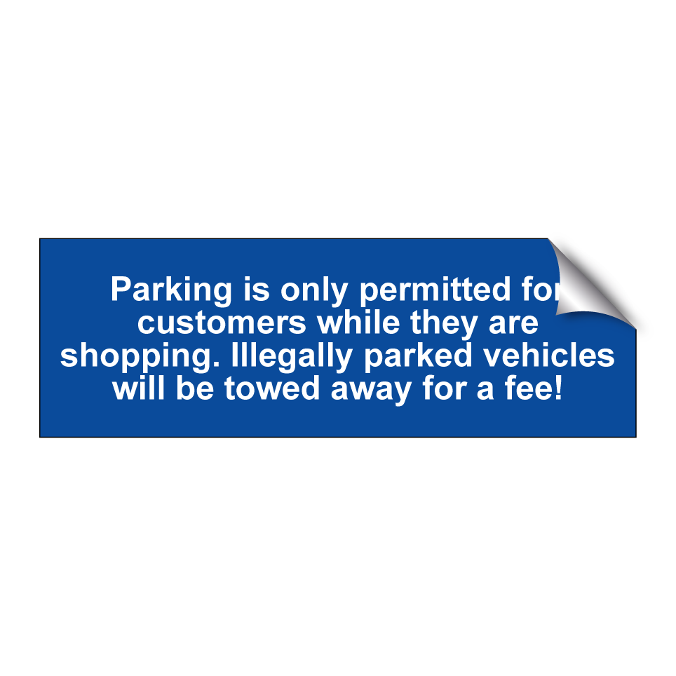 Parking is only permitted for customers while they are shopping. Illegally parked vehicles will be towed away for a fee!