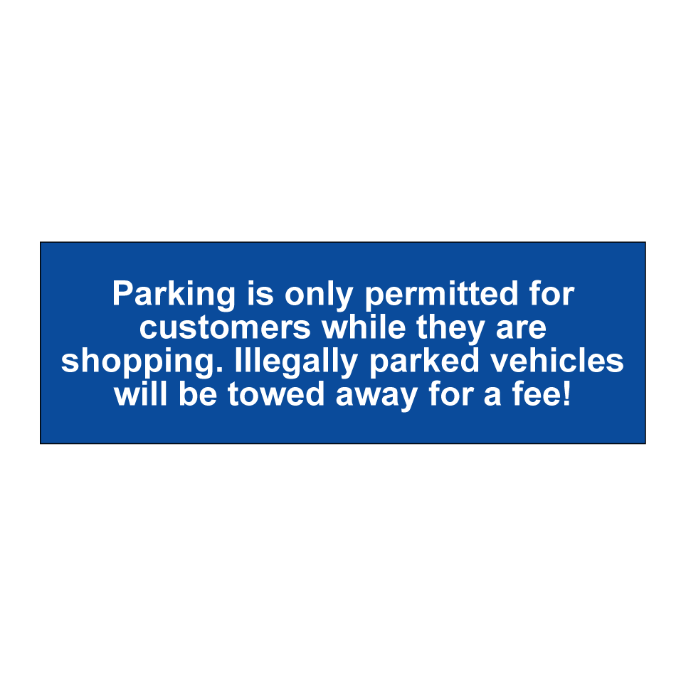 Parking is only permitted for customers while they are shopping. Illegally parked vehicles will be towed away for a fee!